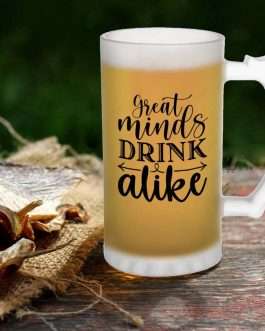 Frosted Glass Beer Mug, Great Minds Drink Alike Funny Printed Beer Glass with Handle – Best Gift for Beer Lovers